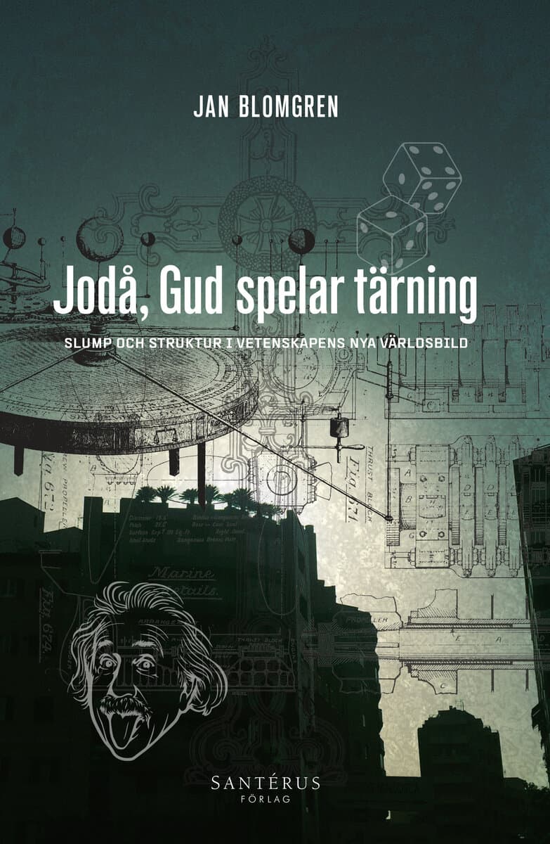 Jan Blomgren : Jodå, Gud spelar tärning : slump och struktur i vetenskapens nya världsbild