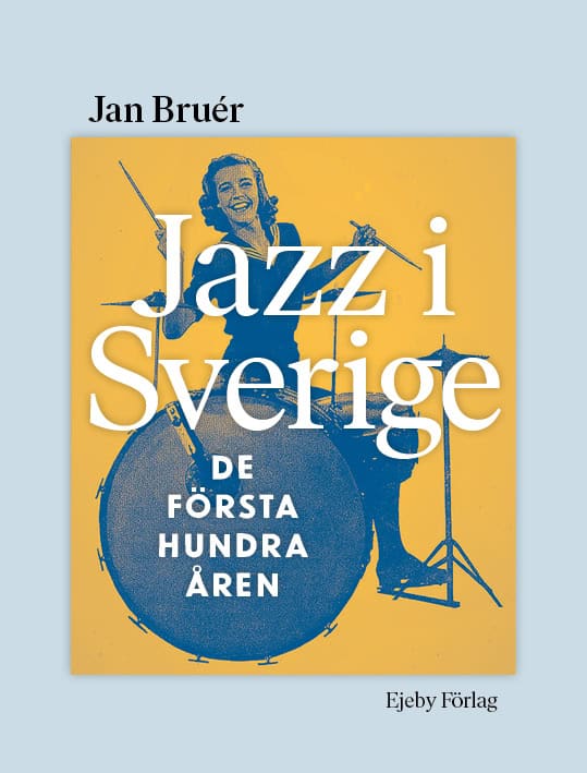 Jan Bruér : Jazz i Sverige : de första hundra åren