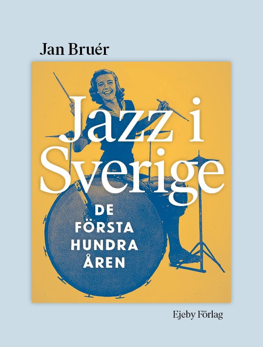 Jan Bruér : Jazz i Sverige : de första hundra åren
