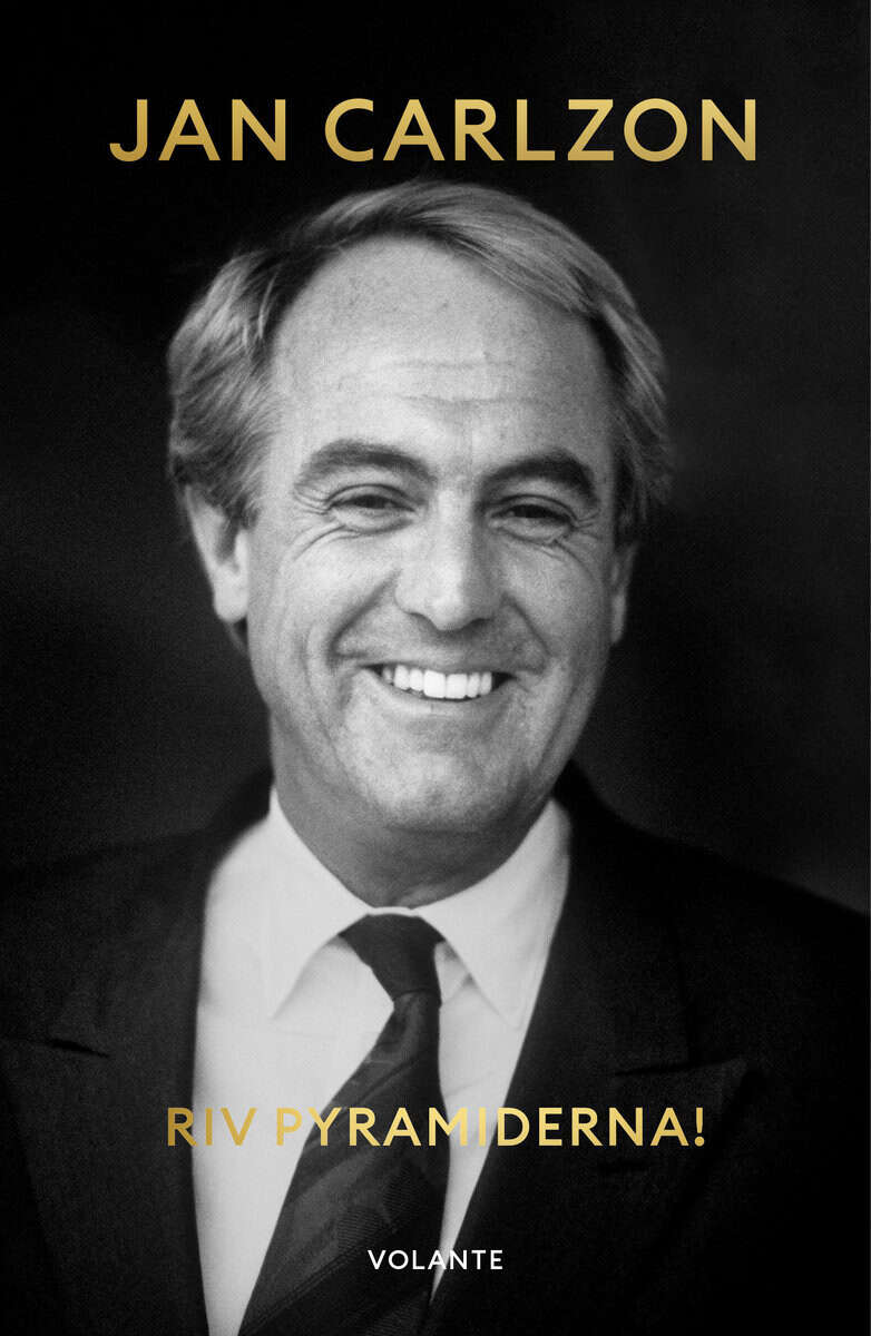 Jan Carlzon : Riv pyramiderna! : en bok om den nya människan, chefen och ledaren