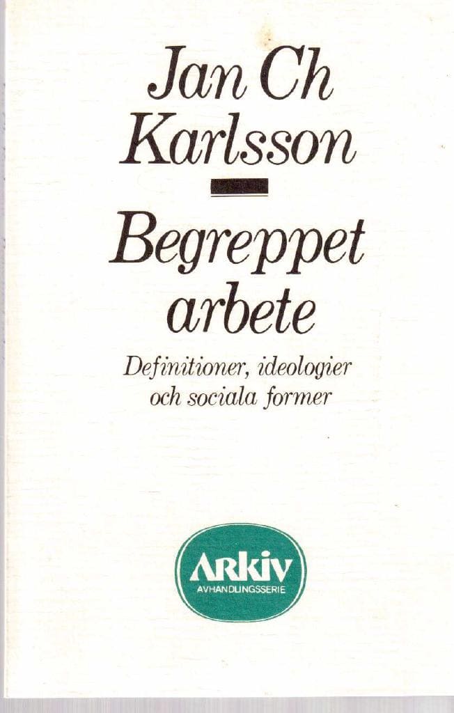 Jan Ch Karlsson : Bergreppet arbete. Definitioner, ideologier och sociala former