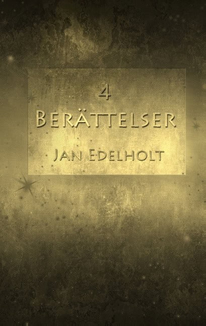 Jan Edelholt : 4 berättelser