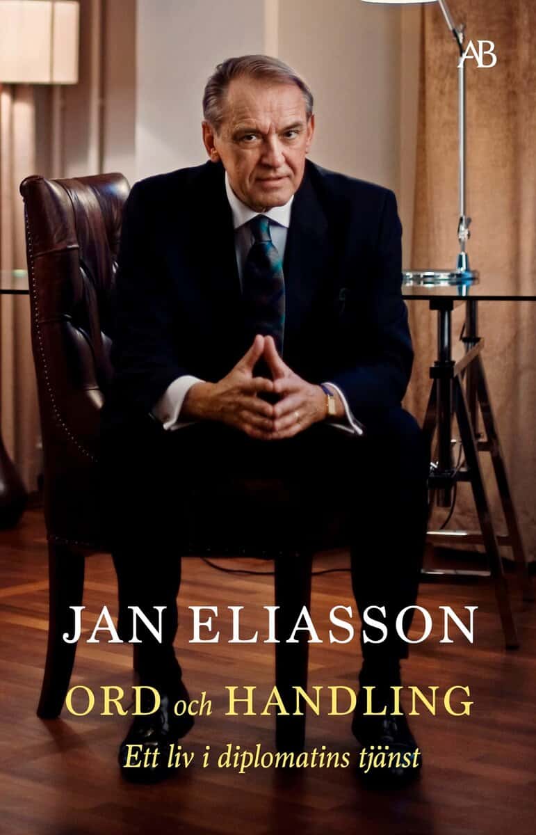 Jan Eliasson : Ord och handling : ett liv i diplomatins tjänst