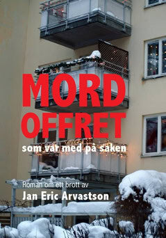 Jan Eric Arvastson : Mordoffret som var med på saken