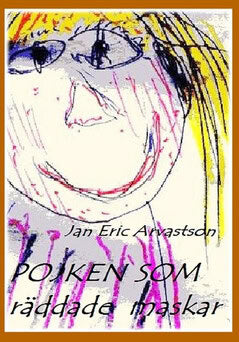 Jan Eric Arvastson : Pojken som räddade maskar