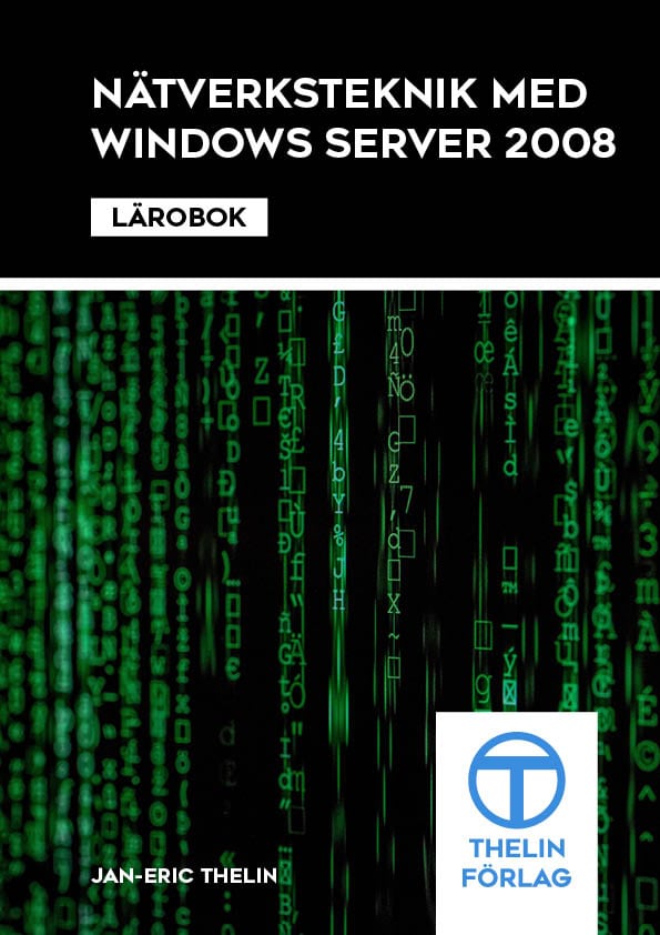 Jan-Eric Thelin : Nätverksteknik med Windows Server 2008 - Lärobok