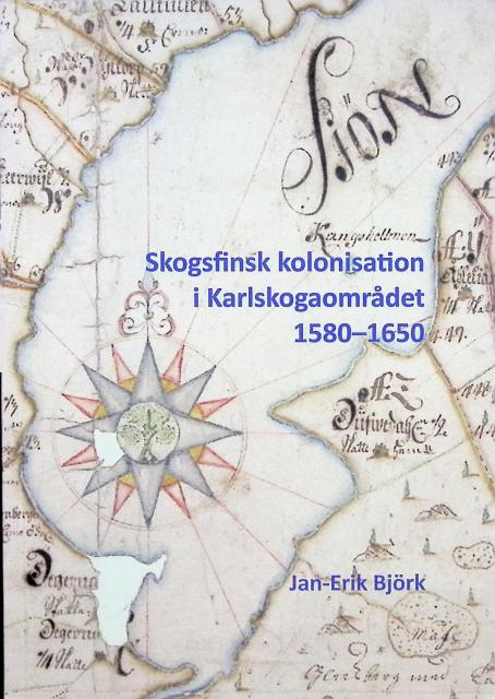 JAN-ERIK BJÖRN : Skogsfinsk kolonisation i Karlskogaområdet 1580-1650