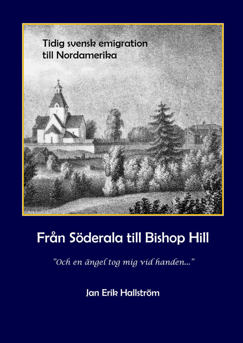 Jan Erik Hallström : Från Söderala till Bishop Hill : och en ängel tog mig vid handen - jansonismen 1843-1846