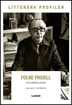 Jan-Ewert Strömbäck : Folke Fridell och arbetets ofrihet