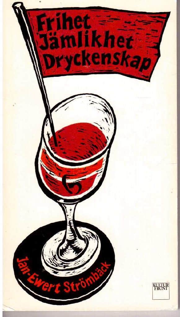 Jan-Ewert Strömbäck : Frihet, jämlikhet, dryckenskap