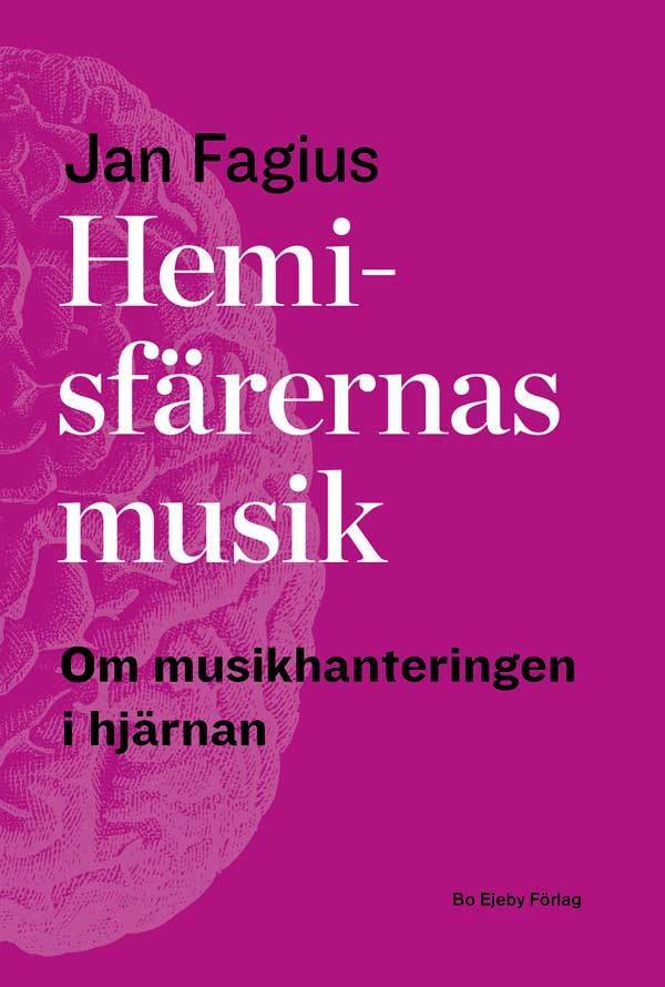 Jan Fagius : Hemisfärernas musik : om musikhantering i hjärnan
