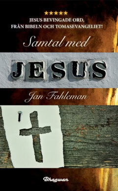 Jan Fahleman : Samtal med Jesus : Jesus bevingade ord, från Bibeln och Tomasevangeliet!
