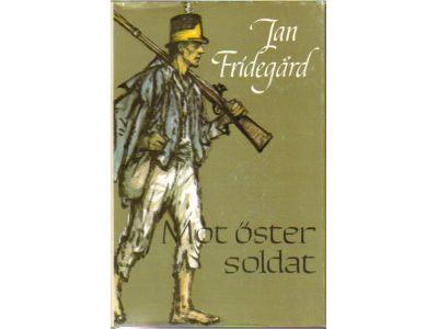 Jan Fridegård : Mot öster soldat