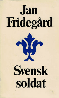 Jan Fridegård : Svensk soldat