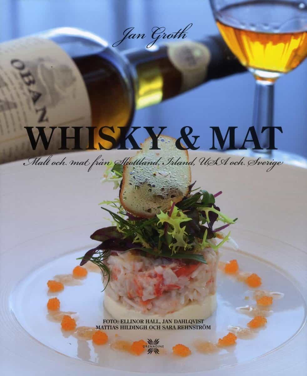 Jan Groth : Whisky & Mat : malt och mat från Skottland, Irland, USA och Sverige