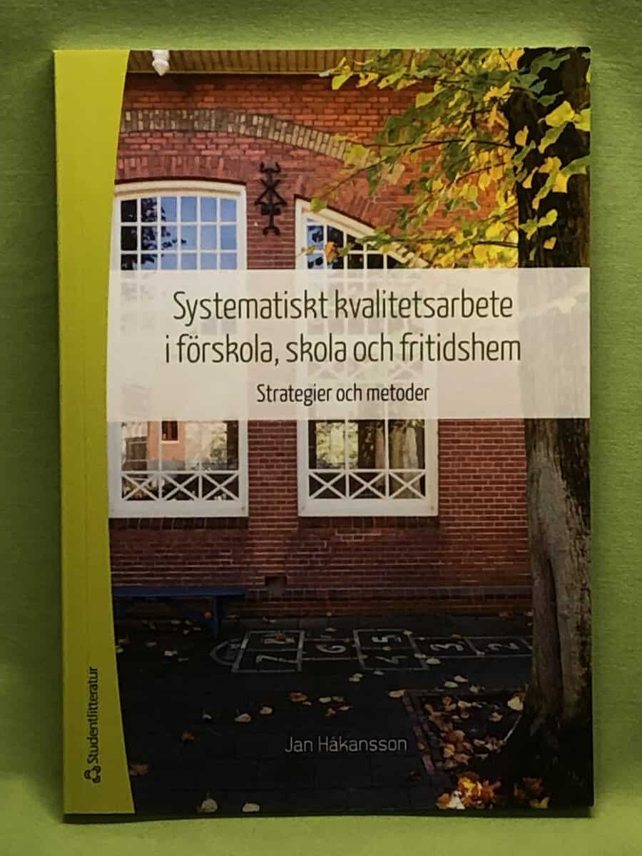 Jan Håkansson : Systematiskt kvalitetsarbete i förskola, skola och fritidshem
