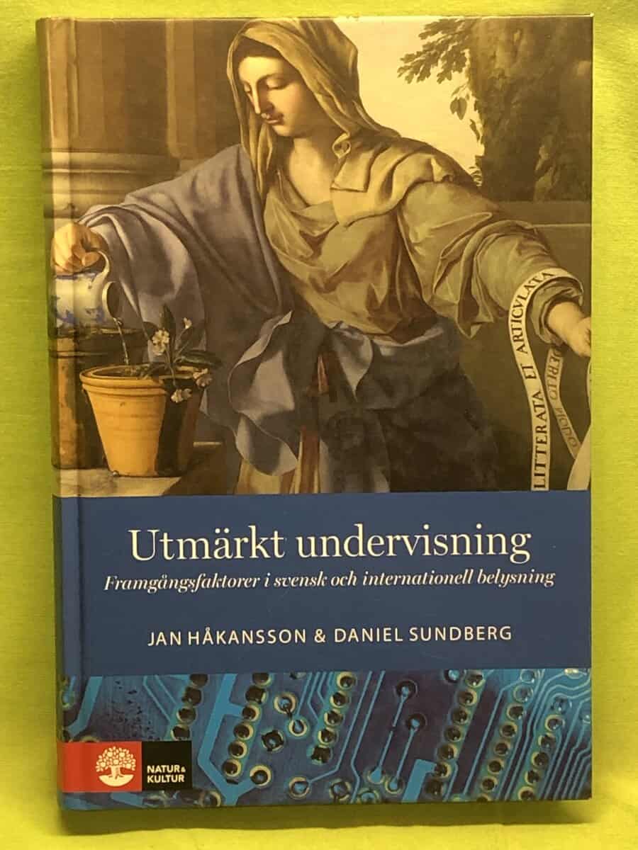 Jan Håkansson : Utmärkt undervisning framgångsfaktorer i svensk och internationell belysning