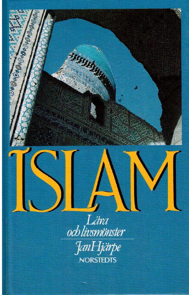 Jan Hjärpe : Islam. Lära och livsmönster