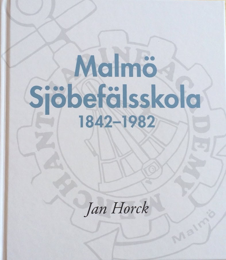 Jan Horck : Malmö Sjöbefälsskola 1842–1982
