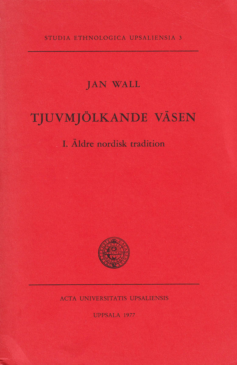 Jan-Inge Wall : Tjuvmjölkande väsen I (av II). Äldre nordisk tradition