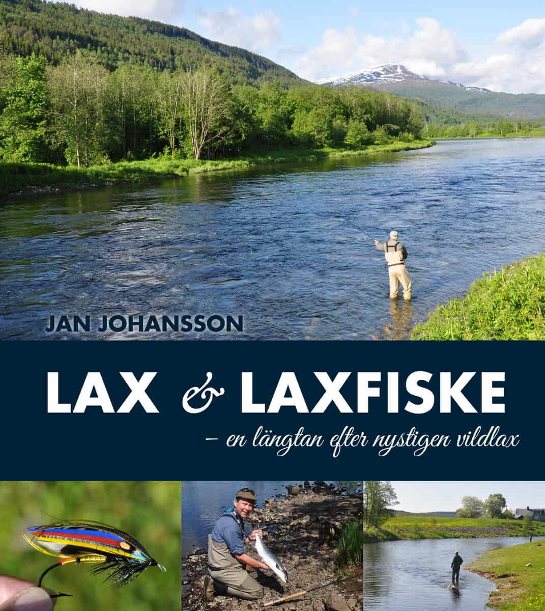 Jan Johansson : Lax & laxfiske : en längtan efter nystigen vildlax