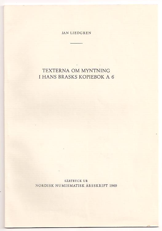 Jan Liedgren : Texterna om myntning i Hans Brasks kopiebok A 6