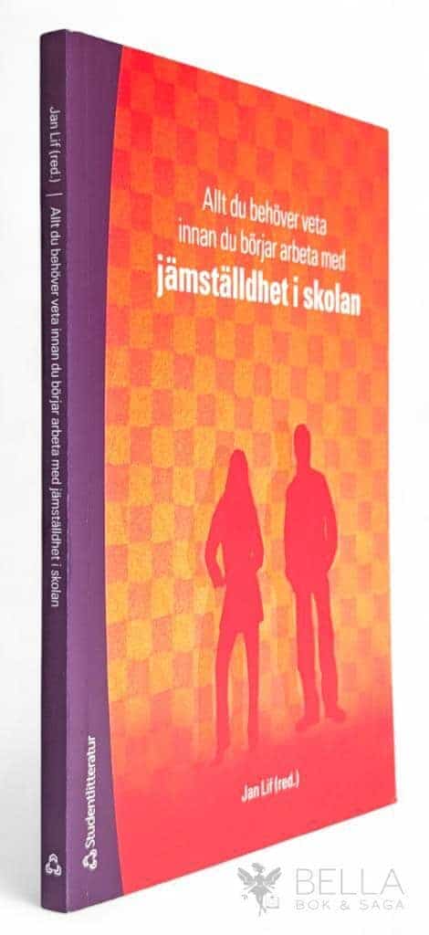 Jan Lif ; Susanna Radovic ; Ola Sigurdson ; Eva-Maria Svensson : Allt du behöver veta innan du börjar arbeta med jämställdhet i skolan