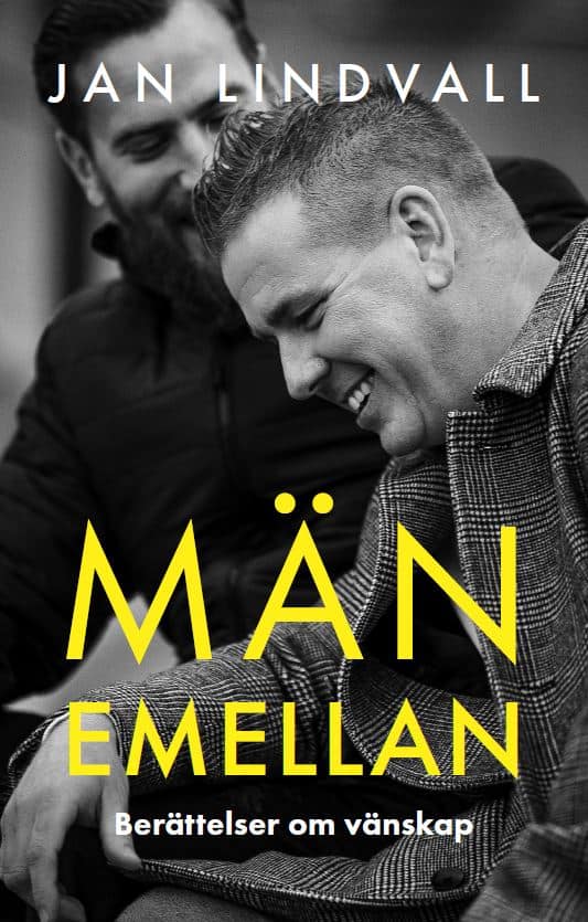 Jan Lindvall : Män emellan : berättelser om vänskap
