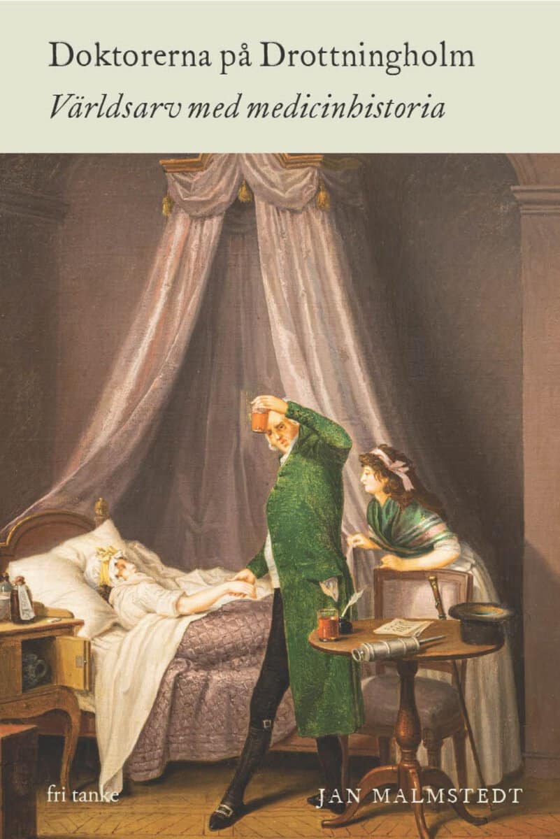 Jan Malmstedt : Doktorerna på Drottningholm : världsarv med medicinhistoria