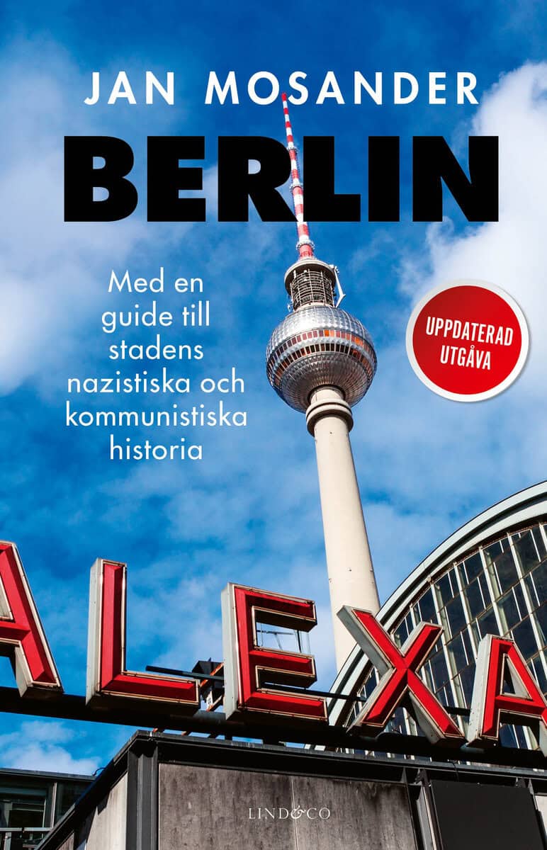 Jan Mosander : Berlin : en guide till stadens nazistiska och kommunistiska historia