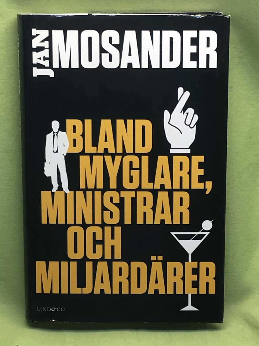 Jan Mosander : Bland myglare, ministrar och miljardärer