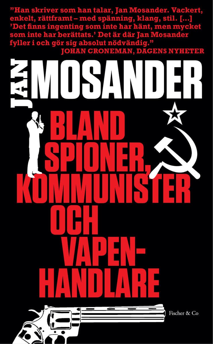 Jan Mosander : Bland spioner, kommunister och vapenhandlare