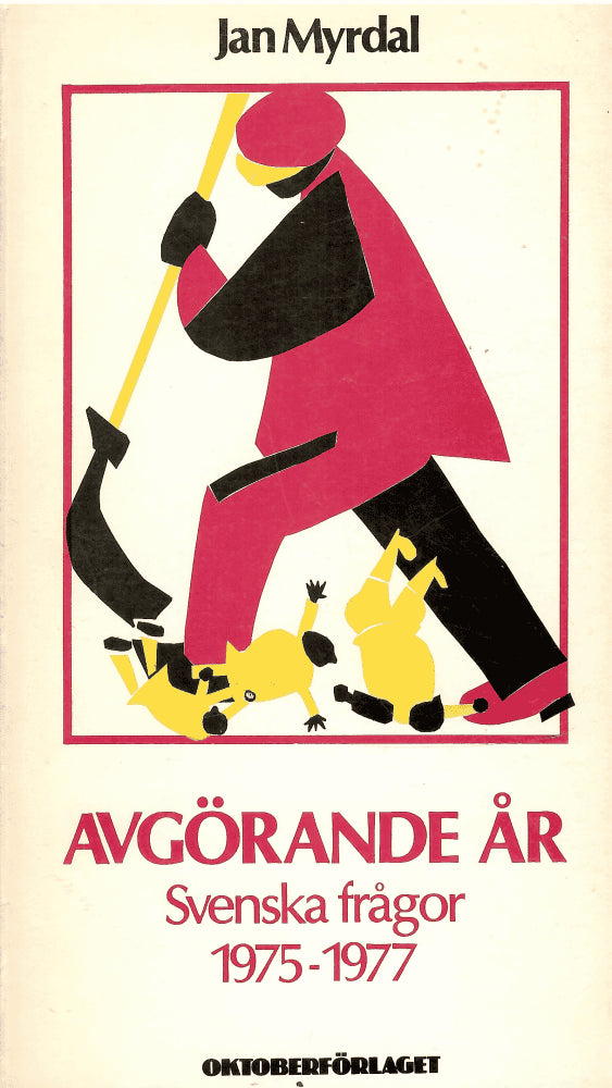 Jan Myrdal : Avgörande år Svenska frågor 1975-77