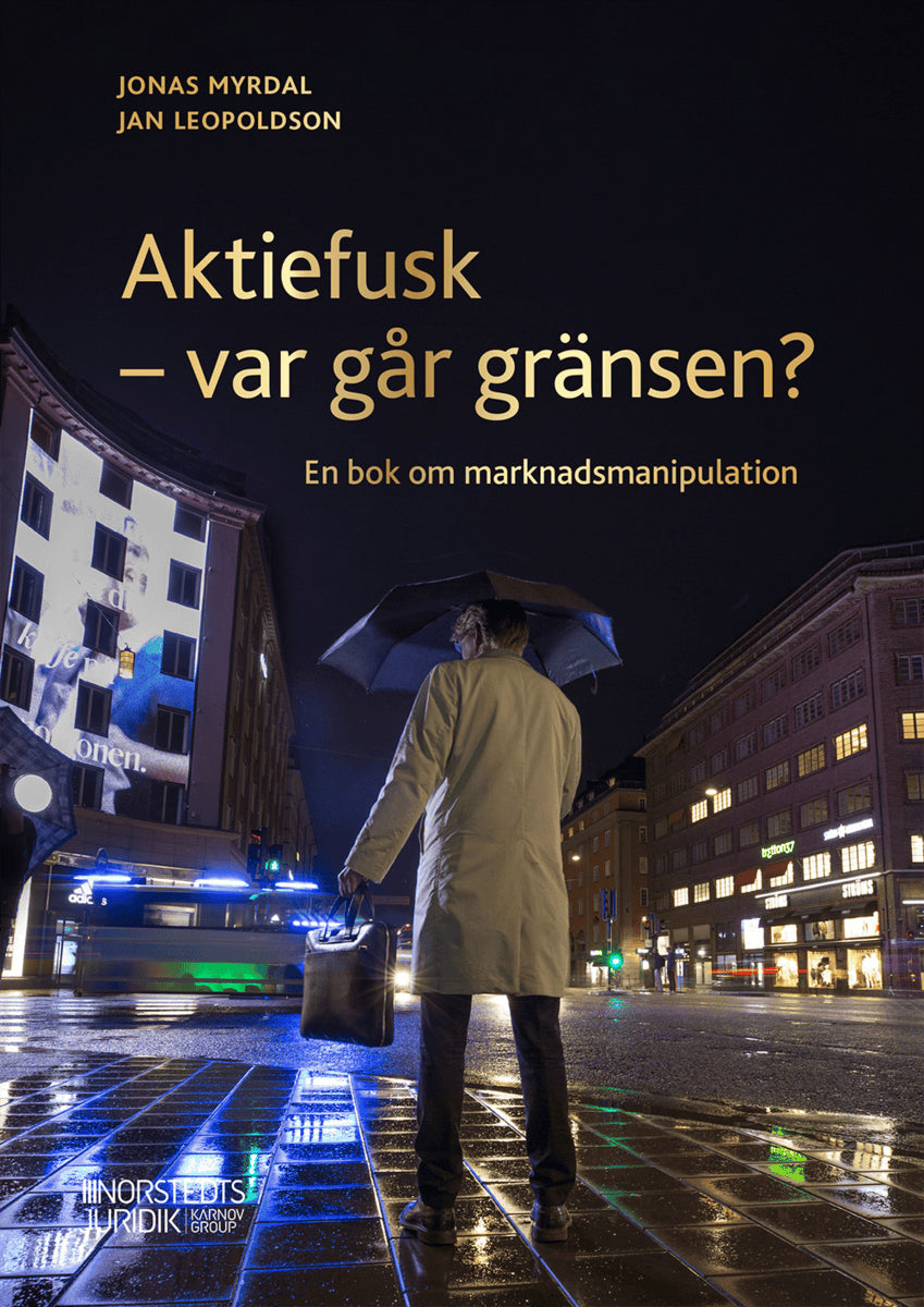 Leopoldson, Jan ; Myrdal, Jonas : Aktiefusk - var går gränsen? : En bok om marknadsmanipulation