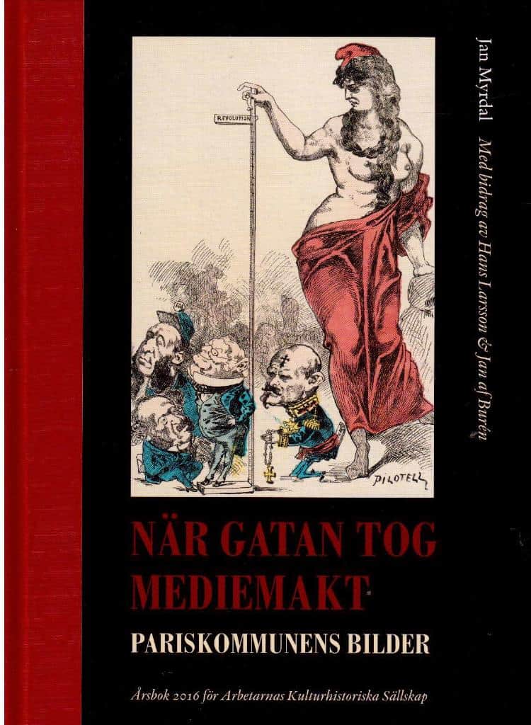Jan Myrdal : När gatan tog mediemakt. Pariskommunens bilder