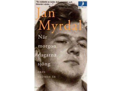 Jan Myrdal : När morgondagarna sjöng. Från glömda år. En berättelse