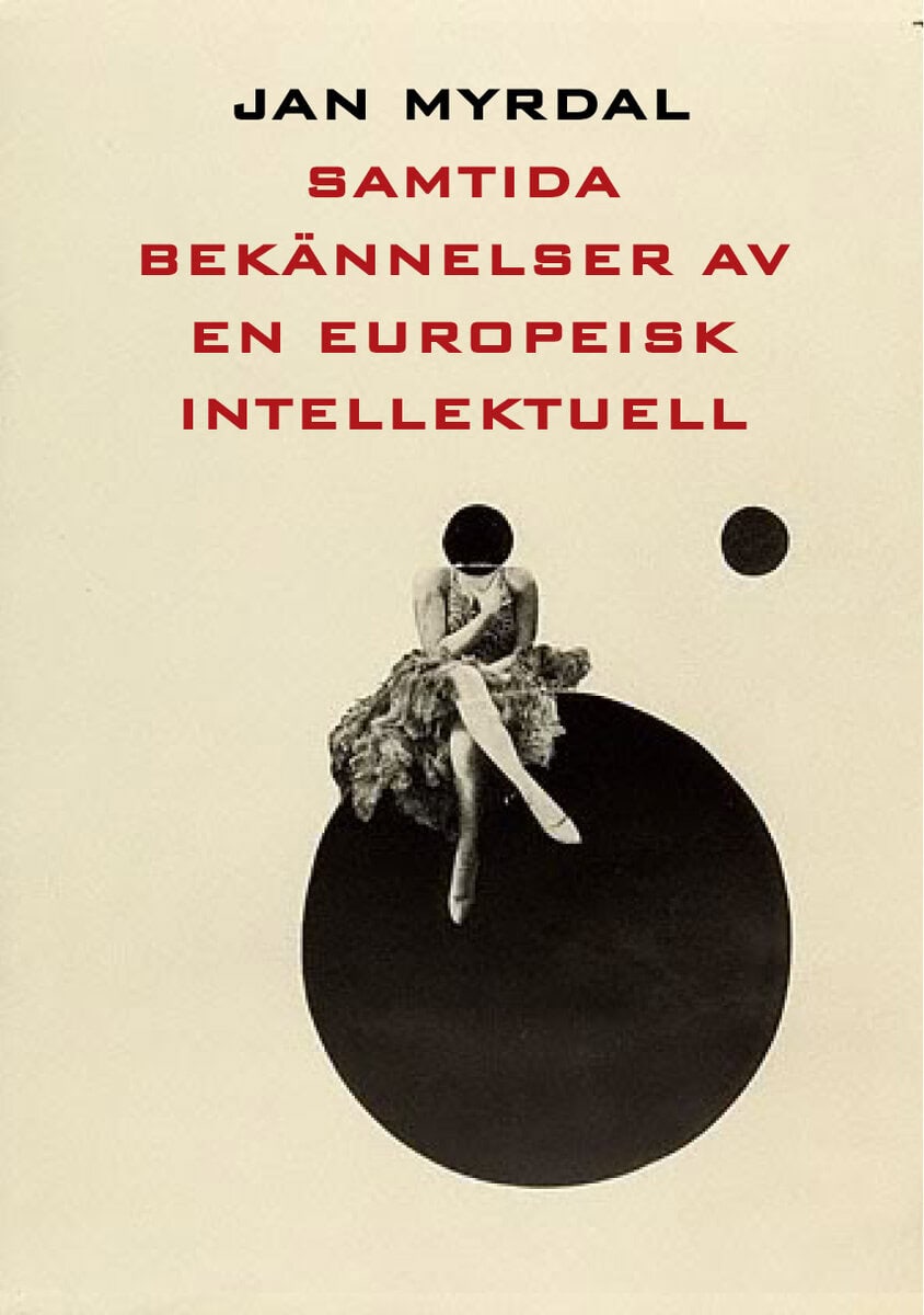 Jan Myrdal : Samtida bekännelser av en europeisk intellektuell