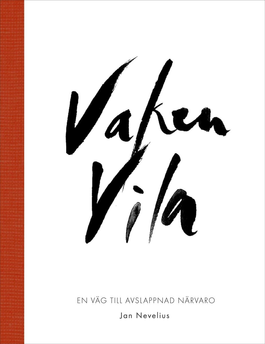 Jan Nevelius : Vaken vila : en väg till avslappnad närvaro