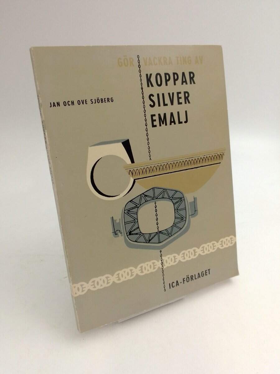 Jan och Ove Sjöberg : Gör vackra ting av koppar, silver, emalj