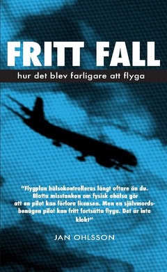 Jan Ohlsson : Fritt fall : hur det blev farligare att flyga
