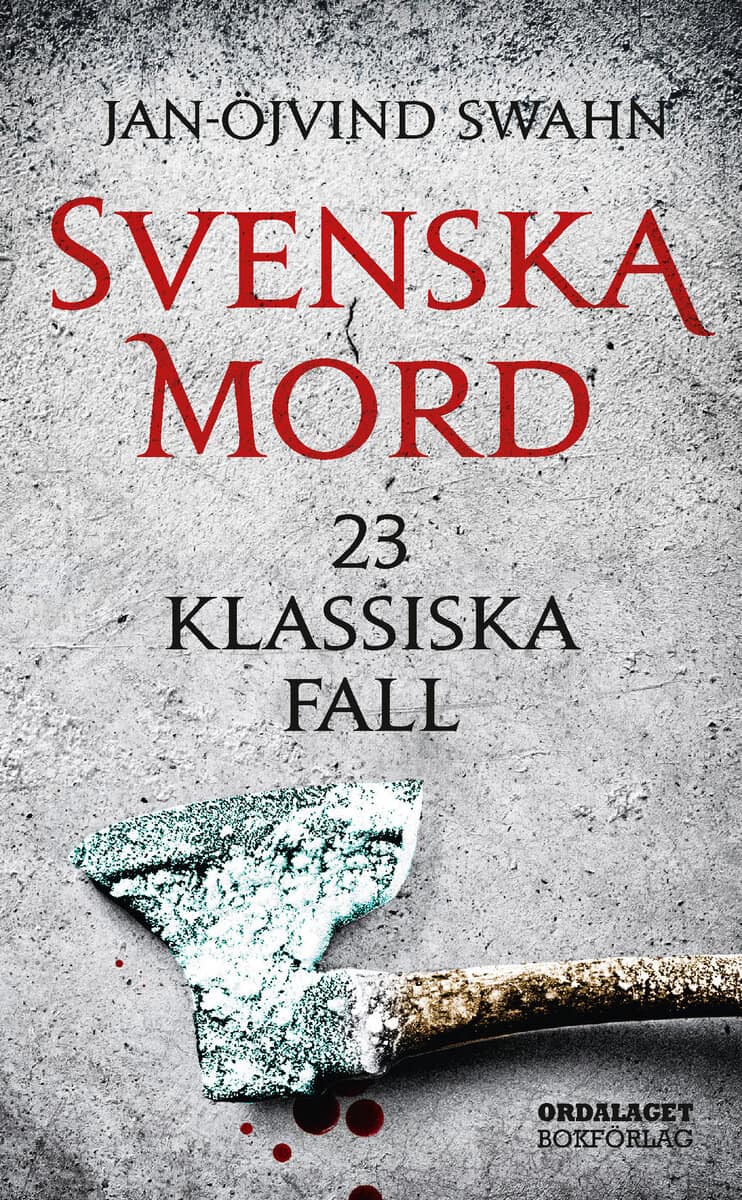 Jan-Öjvind Swahn : Svenska mord : 23 klassiska fall