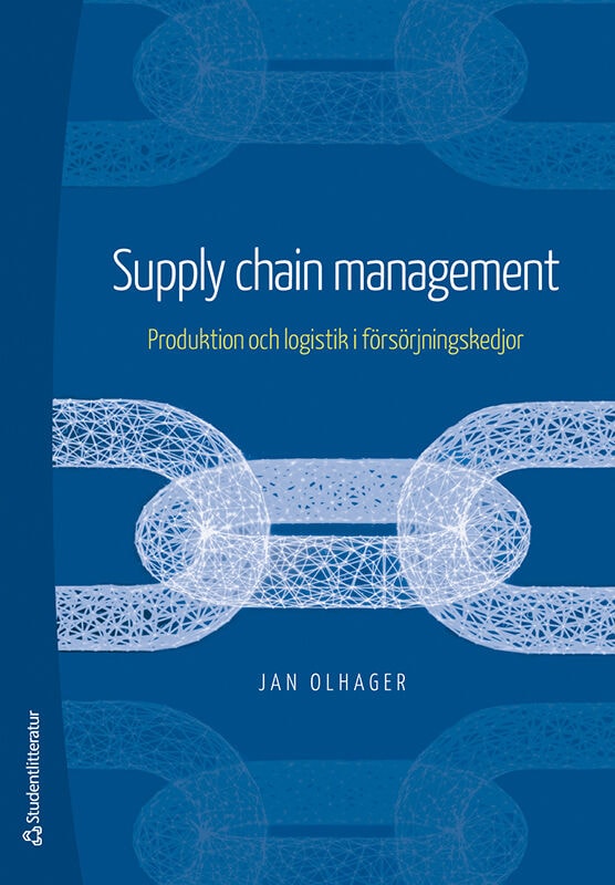 Jan Olhager : Supply Chain Management - Produktion och logistik i försörjningskedjor