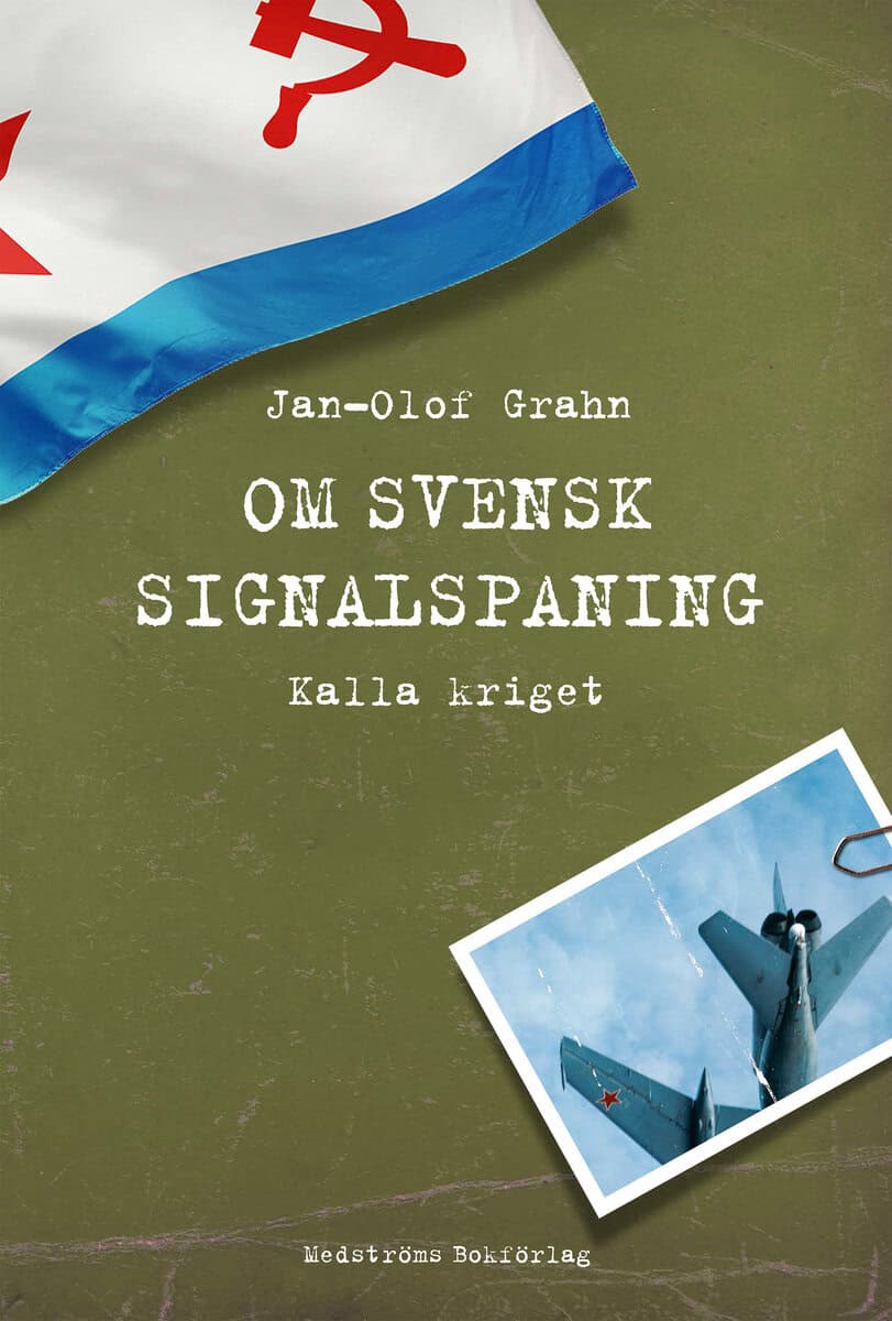 Jan-Olof Grahn : Om svensk signalspaning : Kalla kriget
