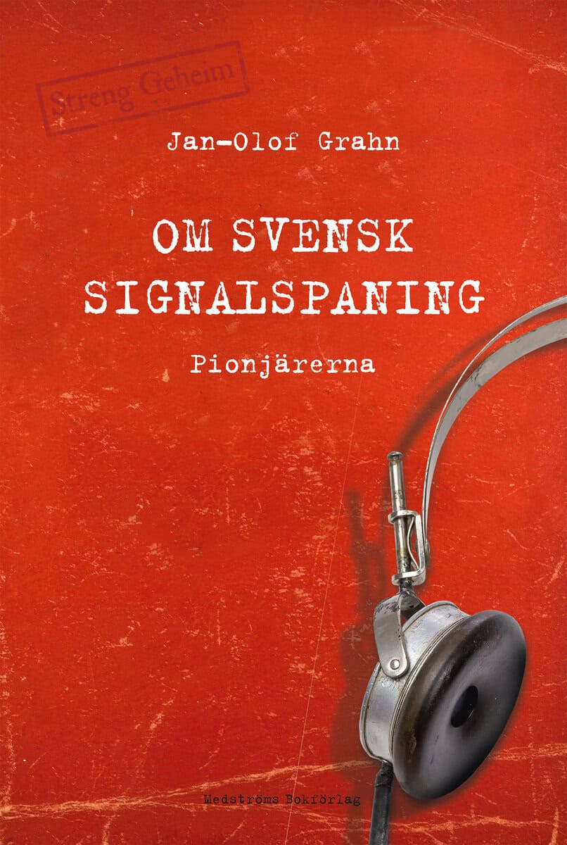 Jan-Olof Grahn : Om svensk signalspaning : pionjärerna