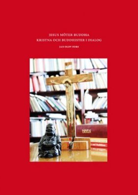 Jan Olov Fors : Jesus möter Buddha : kristna och buddhister i dialog