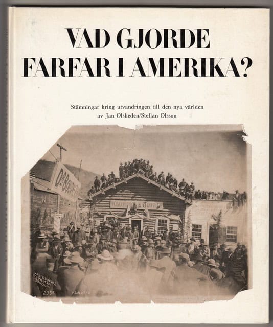 OLSHEDEN, JAN OLSSON, STELLAN. : Vad gjorde farfar i Amerika?, Stämningar kring utvandringen till den
