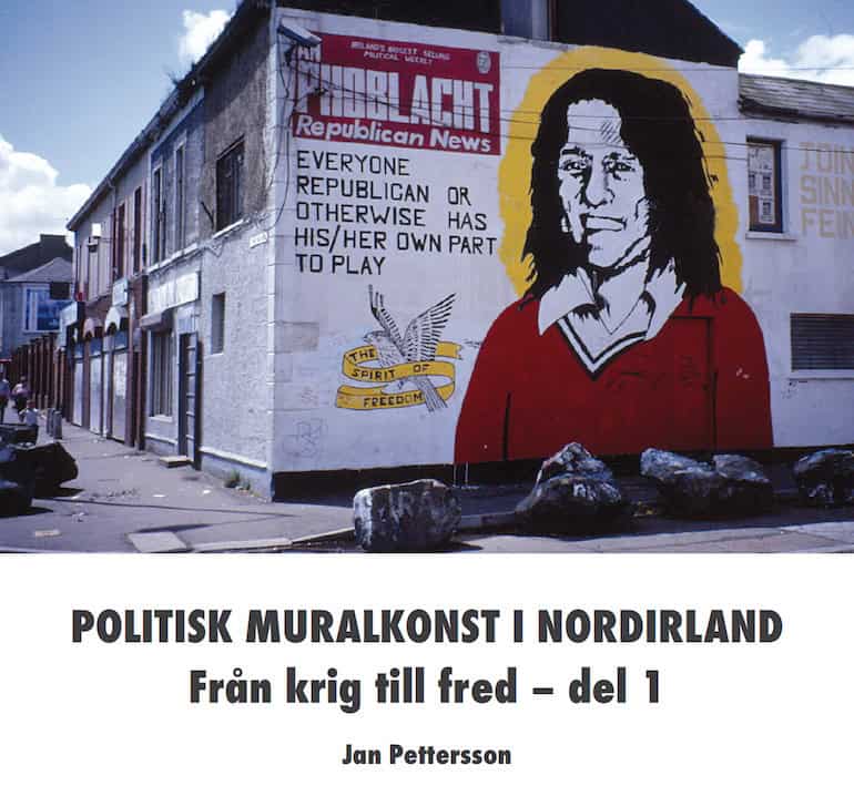 Jan Pettersson : Politisk muralkonst i Nordirland : från krig till fred. Del 1