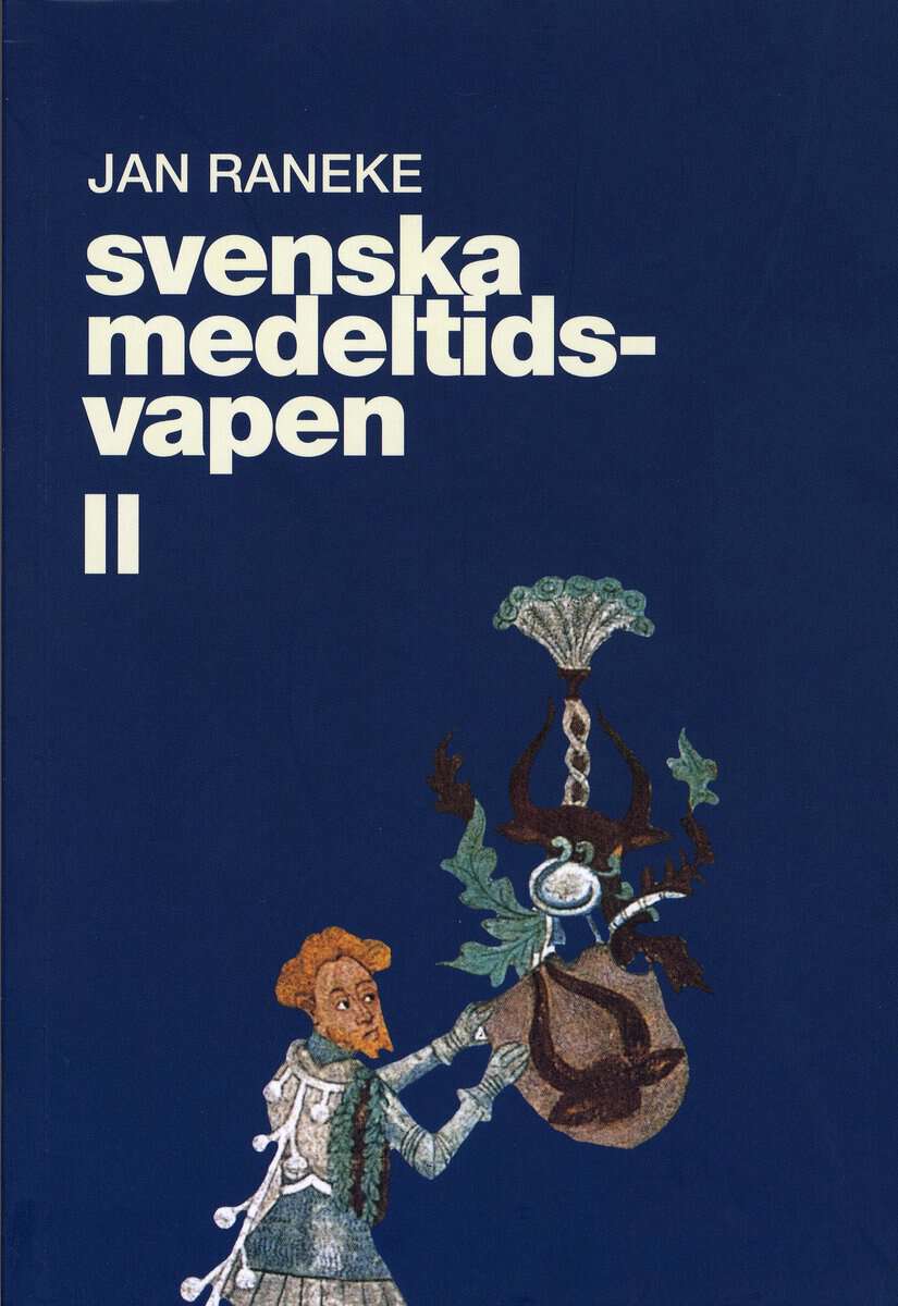 Jan Raneke : Svenska medeltidsvapen. 2
