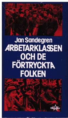Jan Sandegren : Arbetarklassen och de förtryckta folken