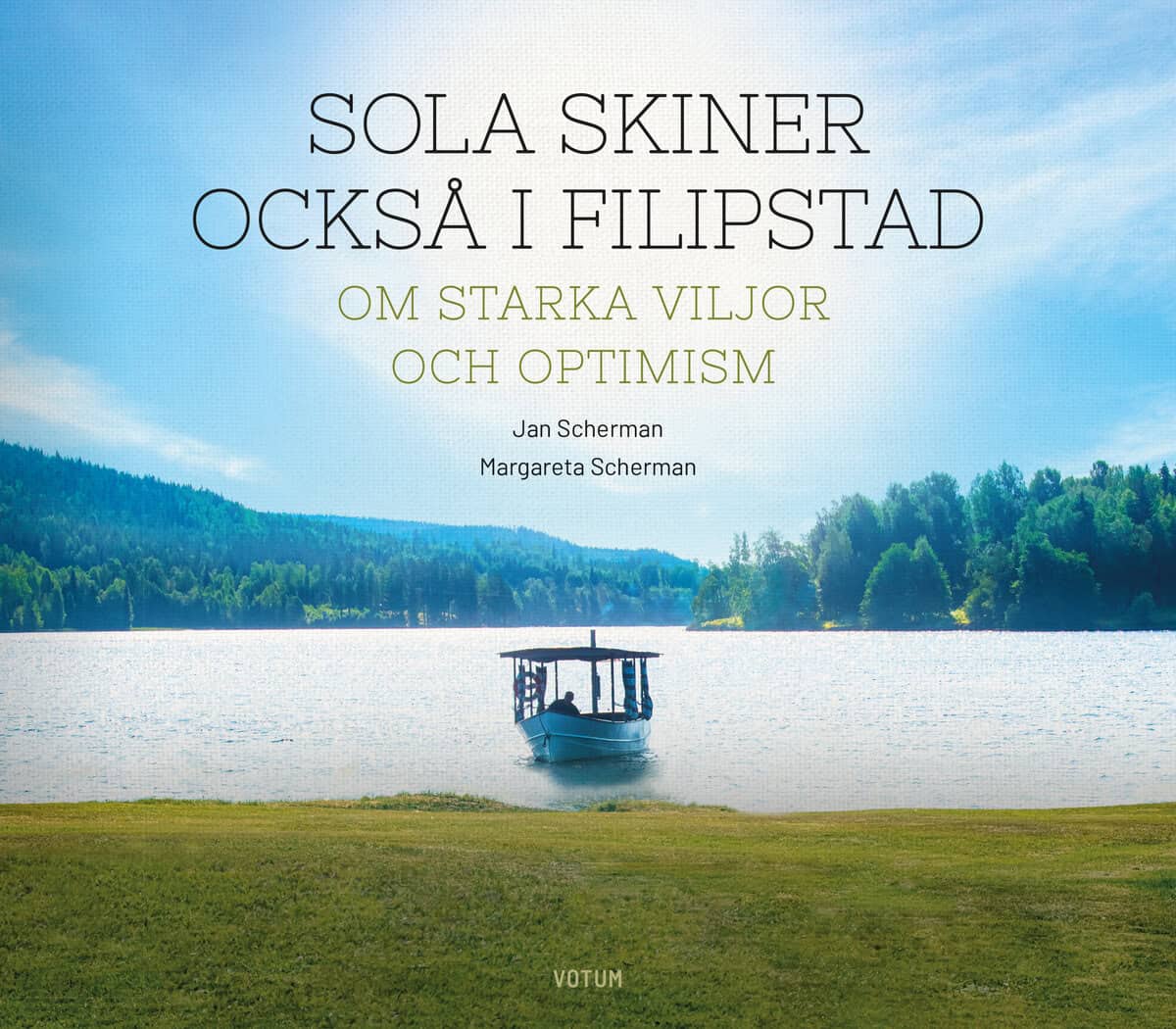 Jan Scherman : Sola skiner också i Filipstad : om starka viljor och optimism